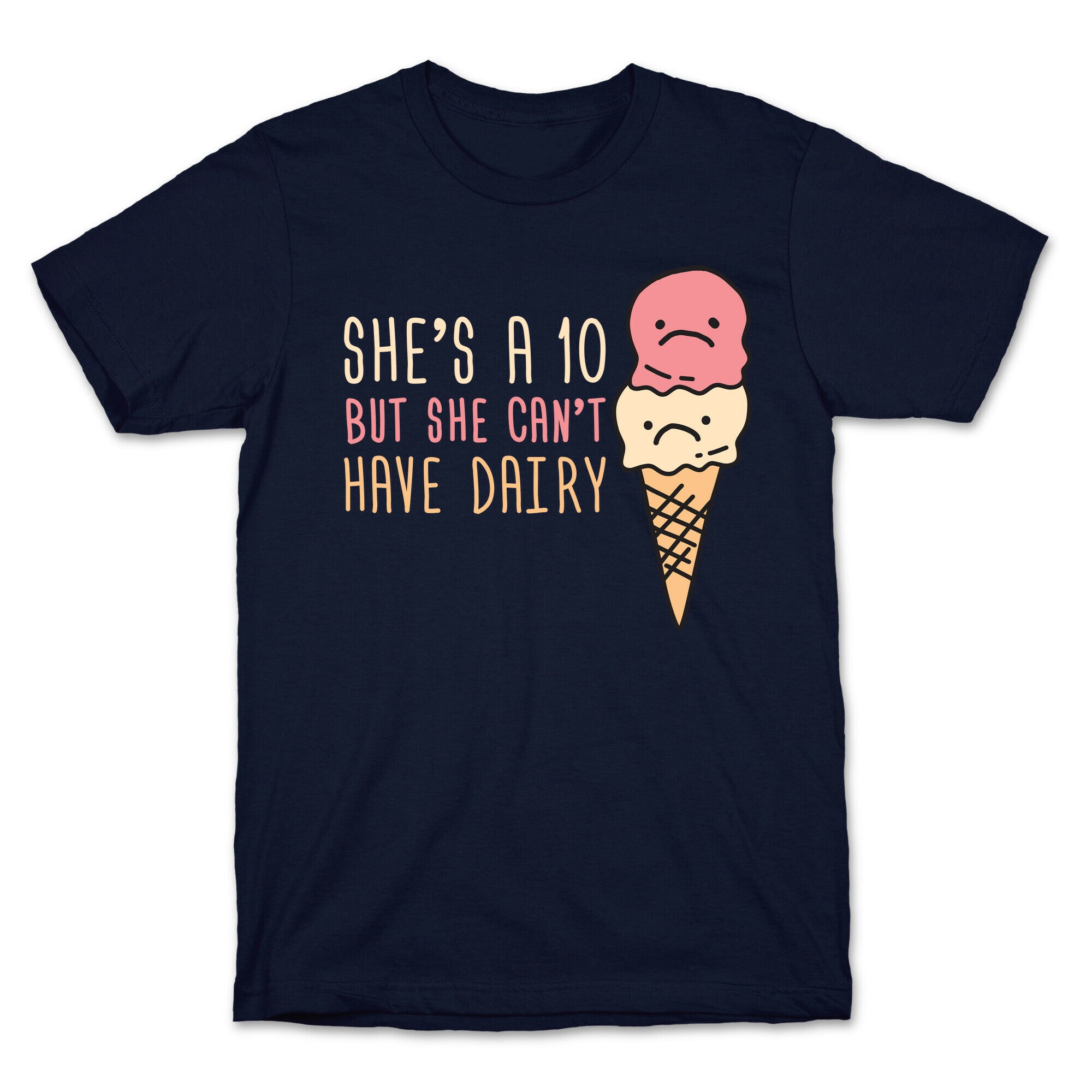 She's A 10 But She Can't Have Dairy T-Shirt